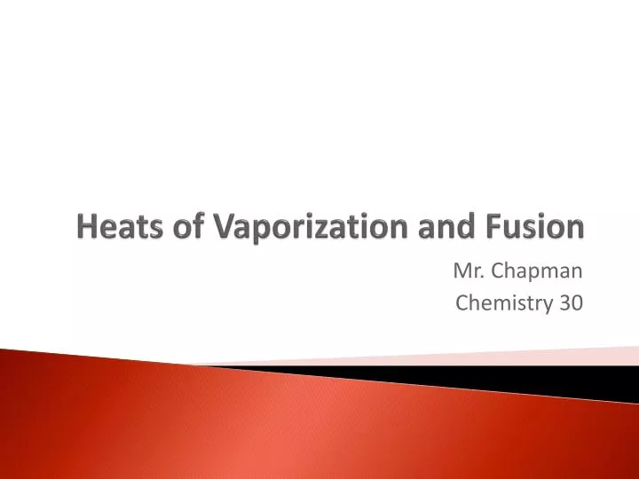 heats of vaporization and fusion