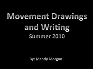 Movement Drawings a nd Writing Summer 2010