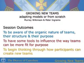 GROWING NEW TEAMS adapting models or from scratch Murray Wilkinson &amp; Peter I ngrams