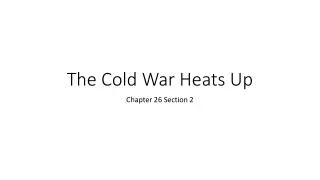 The Cold War Heats Up