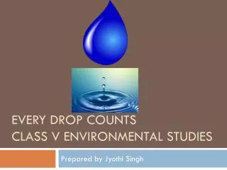 Every drop counts class v environmental studies