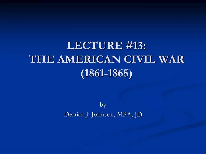 lecture 13 the american civil war 1861 1865