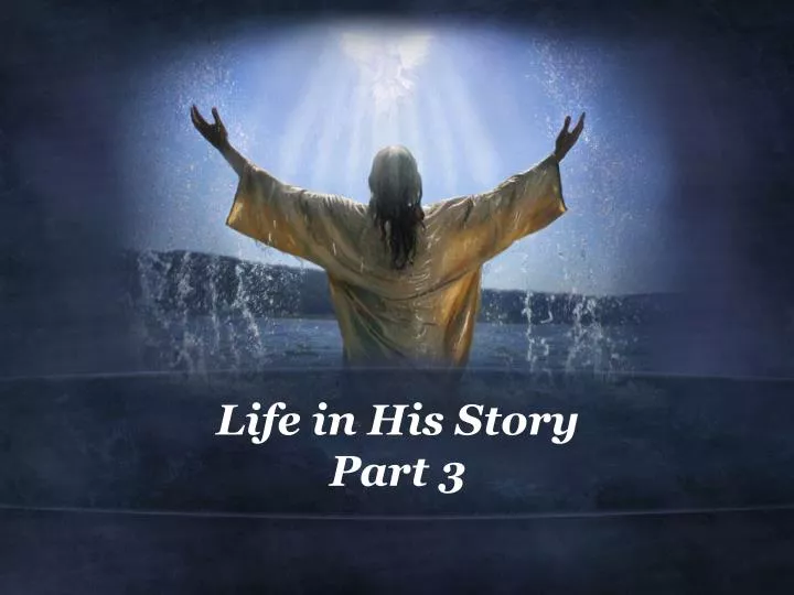 life in his story part 3