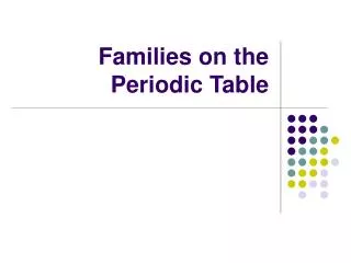 Families on the Periodic Table