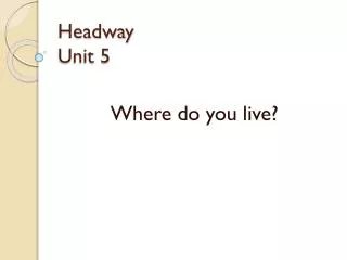 Headway Unit 5