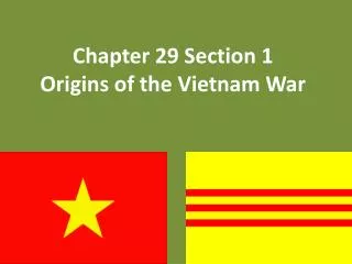 Chapter 29 Section 1 Origins of the Vietnam War