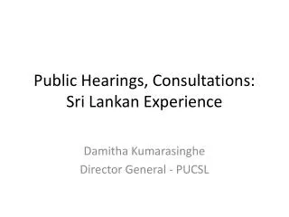 Public Hearings, Consultations: Sri Lankan Experience