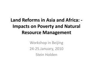 Land Reforms in Asia and Africa: - Impacts on Poverty and Natural Resource Management