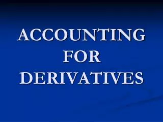 ACCOUNTING FOR DERIVATIVES