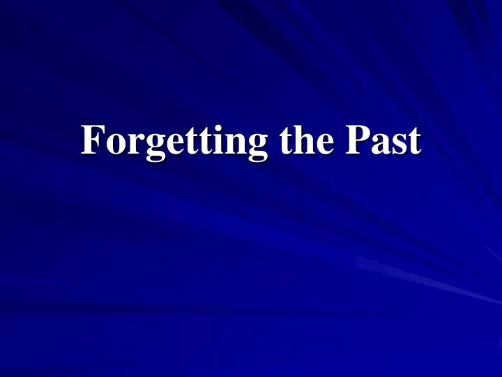 forgetting the past