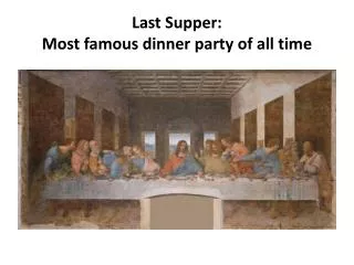 Last Supper: Most famous dinner party of all time