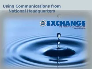 Using Communications from National Headquarters