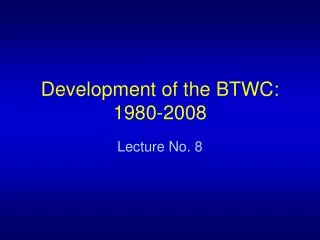 Development of the BTWC: 1980-2008