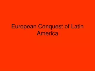 European Conquest of Latin America