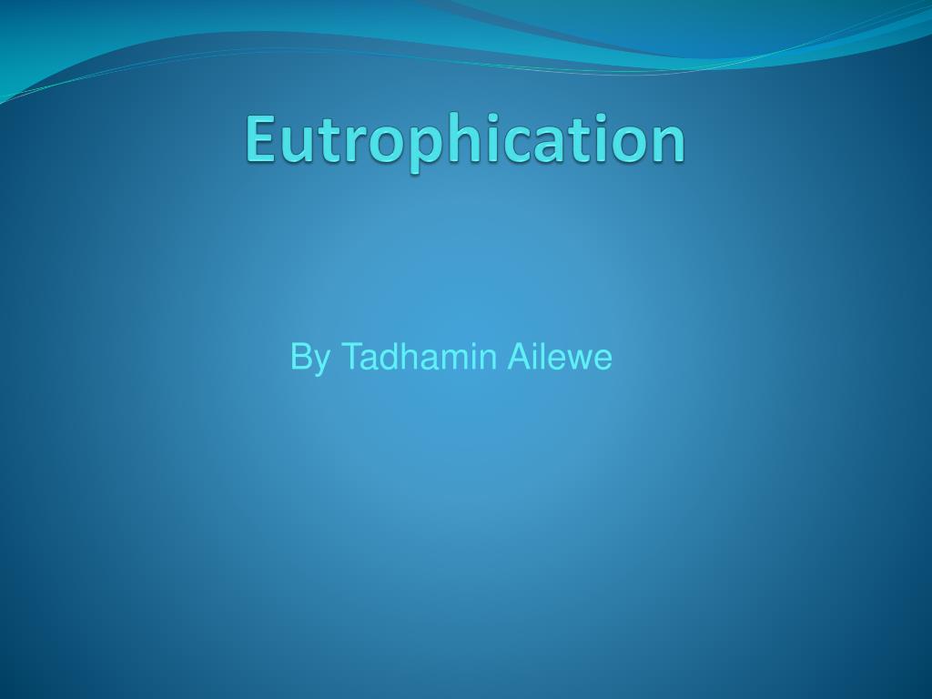 PPT - Eutrophication PowerPoint Presentation, free download - ID:2772994