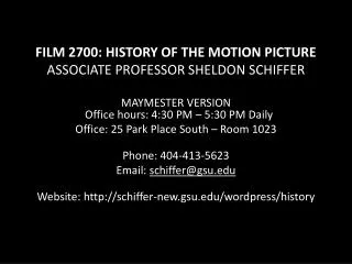 FILM 2700: HISTORY OF THE MOTION PICTURE ASSOCIATE PROFESSOR SHELDON SCHIFFER