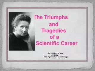 The Triumphs and Tragedies of a Scientific Career