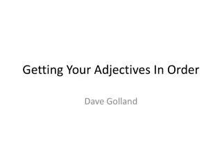 Getting Your Adjectives In Order