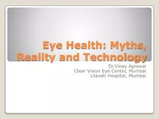 Eye Health: Myths, Reality and Technology