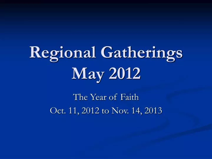 regional gatherings may 2012