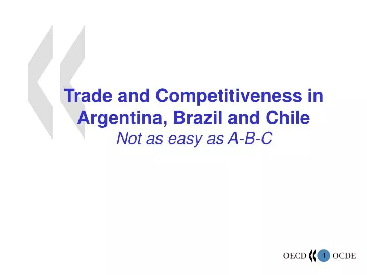 trade and competitiveness in argentina brazil and chile not as easy as a b c