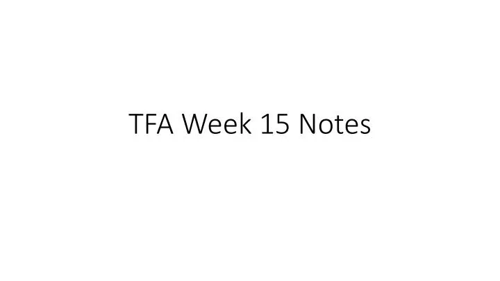 tfa week 15 notes