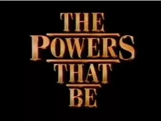 THE POWERS THAT BE
