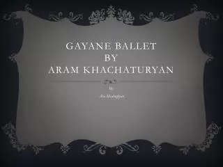 Gayane Ballet by Aram Khachaturyan