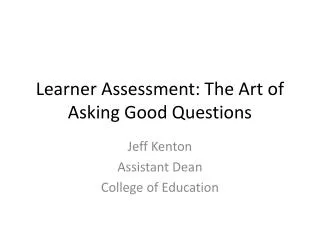 Learner Assessment: The Art of Asking Good Questions