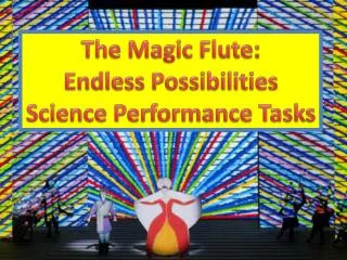 The Magic Flute: Endless Possibilities Science Performance Tasks