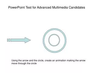 Using the arrow and the circle, create an animation making the arrow move through the circle