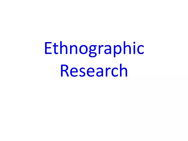 ethnographic research