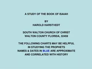 A STUDY OF THE BOOK OF ISAIAH BY HAROLD HARSTVEDT SOUTH WALTON CHURCH OF CHRIST