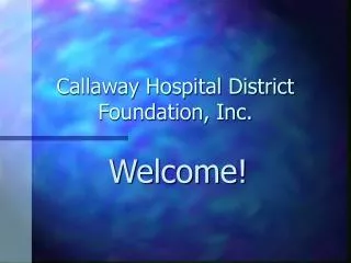 Callaway Hospital District Foundation, Inc.