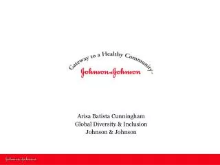 Arisa Batista Cunningham Global Diversity &amp; Inclusion Johnson &amp; Johnson