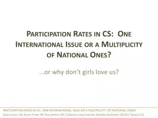 Participation Rates in CS: One International Issue or a Multiplicity of National Ones?