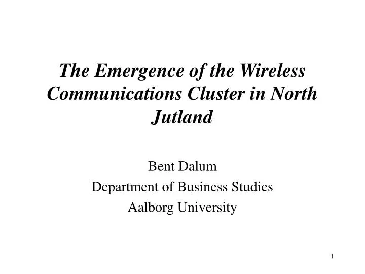 the emergence of the wireless communications cluster in north jutland