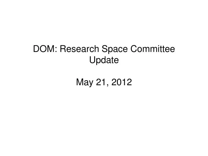 dom research space committee update may 21 2012