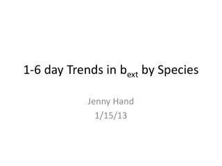 1-6 day Trends in b ext by Species