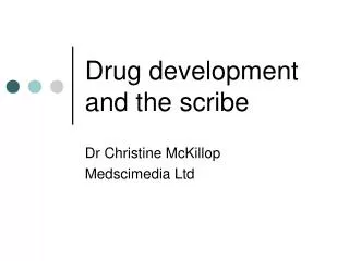 Drug development and the scribe