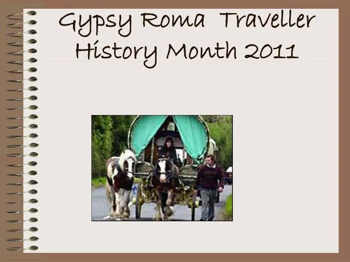 PPT - Gypsy Roma Traveller History Month 2011 PowerPoint Presentation ...