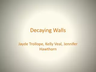 Decaying Walls