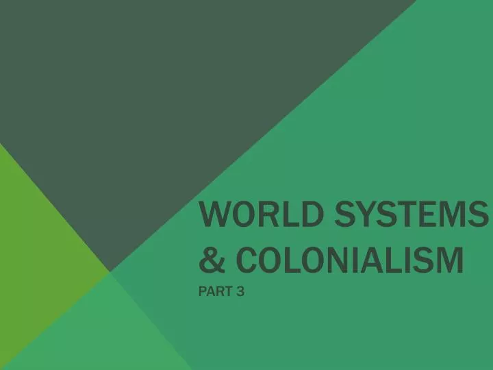 world systems colonialism part 3