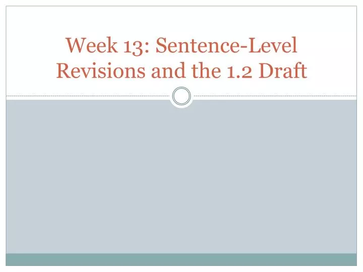week 13 sentence level revisions and the 1 2 draft