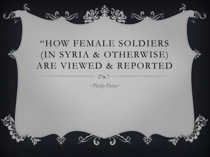 how female soldiers in syria otherwise are viewed reported