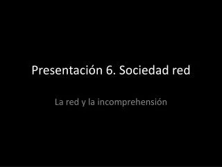 presentaci n 6 sociedad red