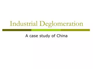 Industrial Deglomeration