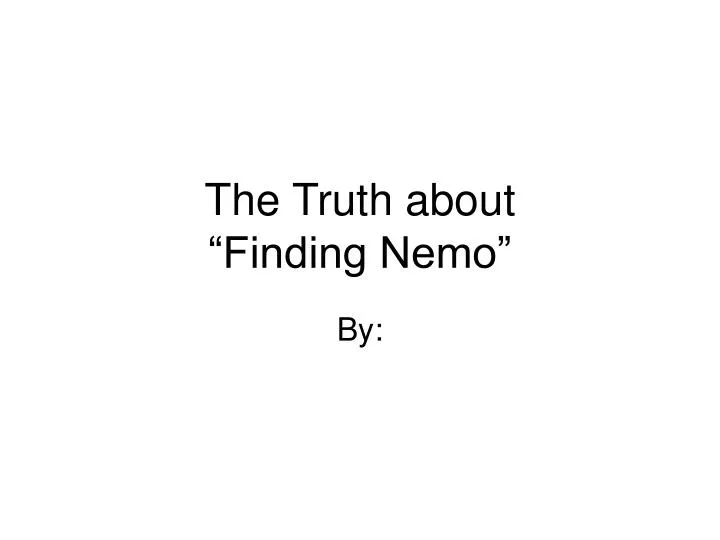 the truth about finding nemo