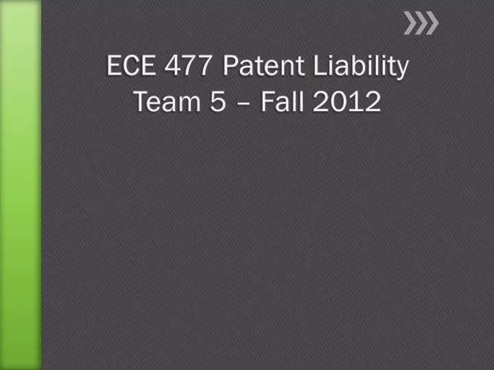 ece 477 patent liability team 5 fall 2012