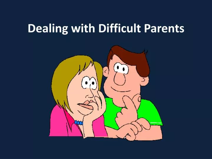 dealing with difficult parents